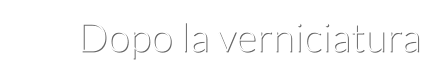 Dopo la verniciatura