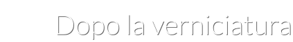 Dopo la verniciatura