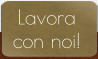 Lavora  con noi!