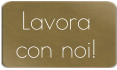 Lavora  con noi!