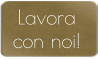 Lavora  con noi!